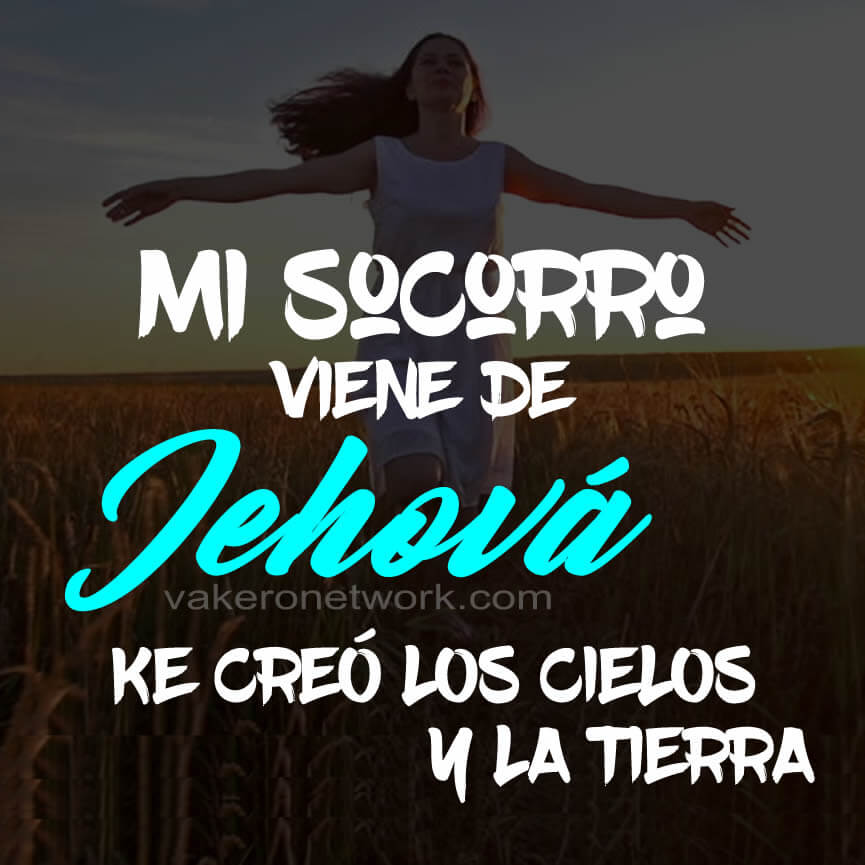 SOCORRO JEHOVÁ CIELOS Y TIERRA